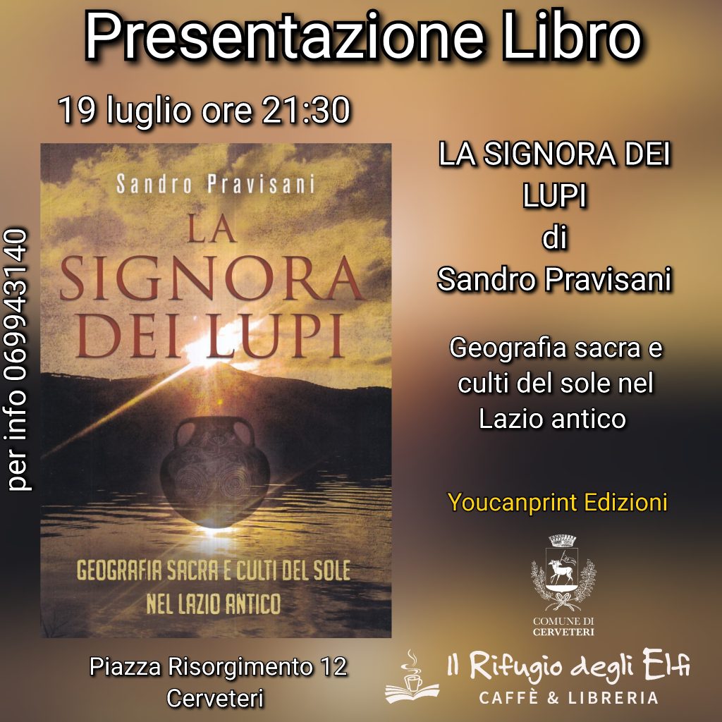 Presentazione del libro "La signora dei lupi: geografia sacra e culti del sole nel Lazio antico" di Sandro Pravisani a Cerveteri