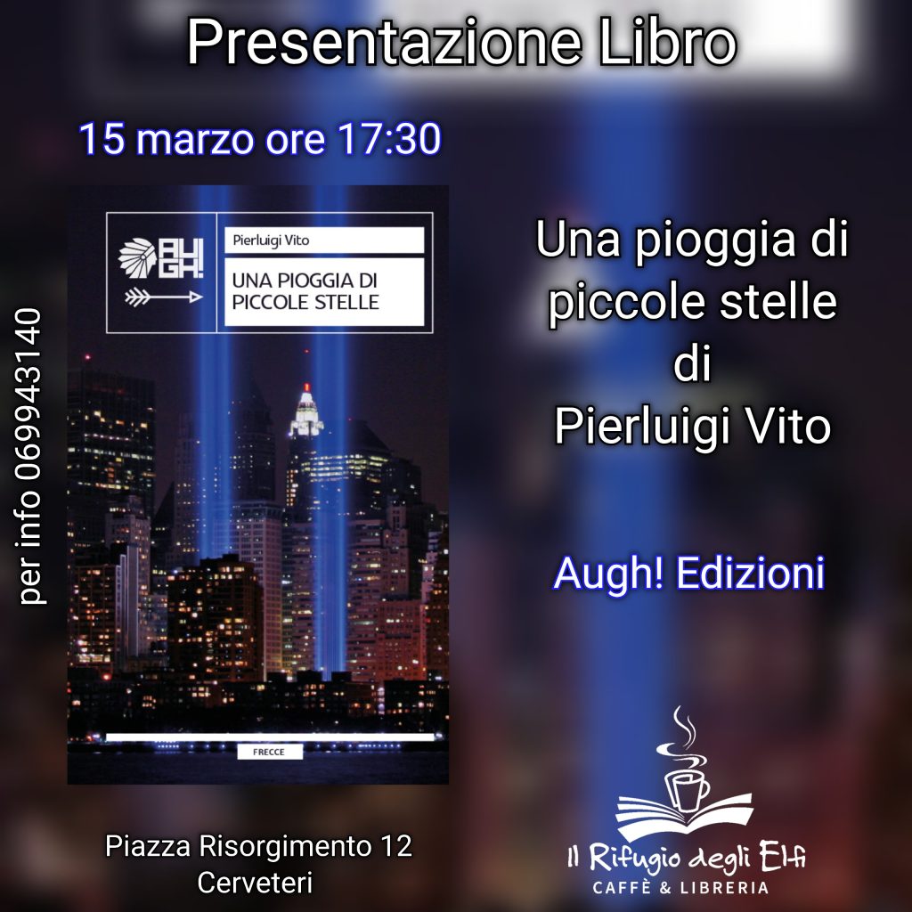 Presentazione del libro "Una pioggia di piccole stelle" di Pierluigi Vito, Augh! Edizioni